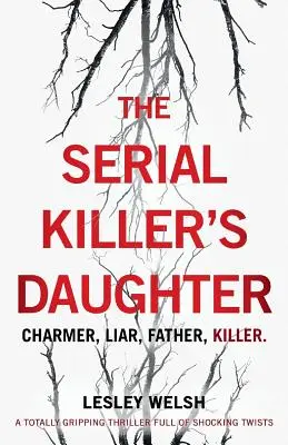 La figlia del serial killer: Un thriller assolutamente avvincente e ricco di colpi di scena sconvolgenti - The Serial Killer's Daughter: A totally gripping thriller full of shocking twists