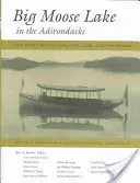 Il lago Big Moose negli Adirondack: La storia del lago, della terra e delle persone - Big Moose Lake in the Adirondacks: The Story of the Lake, the Land, and the People