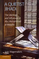 Un jihadista silenzioso: l'ideologia e l'influenza di Abu Muhammad Al-Maqdisi - A Quietist Jihadi: The Ideology and Influence of Abu Muhammad Al-Maqdisi