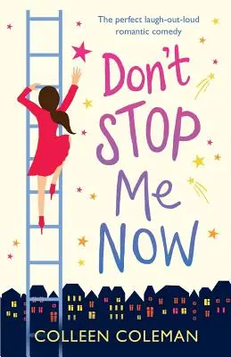 Don't Stop Me Now: La perfetta commedia romantica che fa ridere a crepapelle - Don't Stop Me Now: The perfect laugh out loud romantic comedy