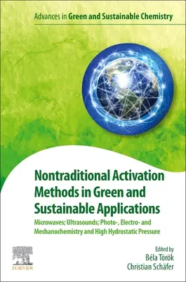 Metodi di attivazione non tradizionali in applicazioni verdi e sostenibili: Microonde; Ultrasuoni; Foto-, Elettro- e Micochimica e Alta Idrochimica. - Nontraditional Activation Methods in Green and Sustainable Applications: Microwaves; Ultrasounds; Photo-, Electro- And Mechanochemistry and High Hydro