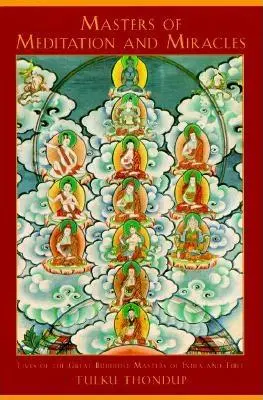 Maestri di meditazione e miracoli: Vite dei grandi maestri buddisti dell'India e del Tibet - Masters of Meditation and Miracles: Lives of the Great Buddhist Masters of India and Tibet