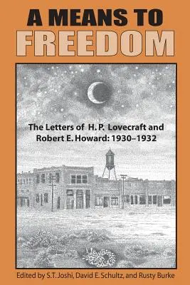 Un mezzo per la libertà: Lettere di H. P. Lovecraft e Robert E. Howard (volume 1) - A Means to Freedom: The Letters of H. P. Lovecraft and Robert E. Howard (Volume 1)