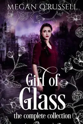 La ragazza di vetro: La collezione completa - Girl of Glass: The Complete Collection