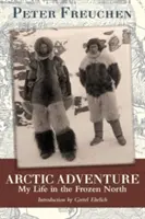Avventura artica: La mia vita nel Nord ghiacciato - Arctic Adventure: My Life in the Frozen North