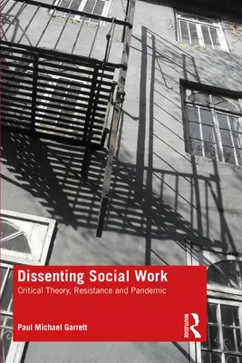 Lavoro sociale dissenziente: Teoria critica, resistenza e pandemia - Dissenting Social Work: Critical Theory, Resistance and Pandemic