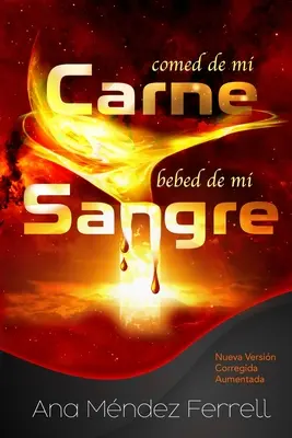 Comed de Mi Carne, Bebed de Mi Sangre: nuova versione integrale aumentata - Comed de Mi Carne, Bebed de Mi Sangre: Nueva Versin Corregida Aumentada