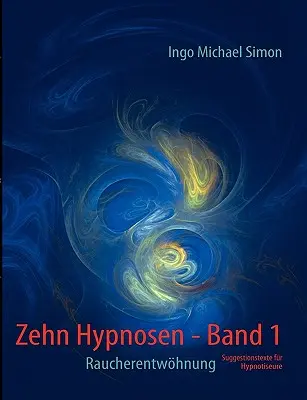 Zehn Hypnosen. Banda 1: Raucherentwhnung - Zehn Hypnosen. Band 1: Raucherentwhnung