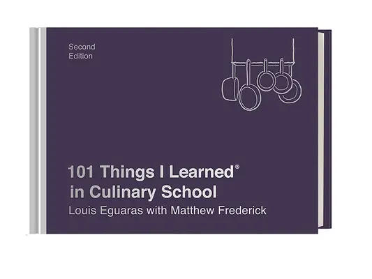 101 cose che ho imparato alla scuola di cucina (seconda edizione) - 101 Things I Learned(r) in Culinary School (Second Edition)
