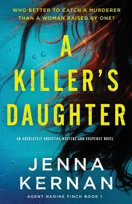 La figlia di un assassino: Un romanzo di mistero e suspense assolutamente avvincente - A Killer's Daughter: An absolutely addictive mystery and suspense novel
