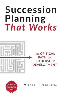 Pianificazione della successione che funziona: Il percorso critico dello sviluppo della leadership - Succession Planning That Works: The Critical Path of Leadership Development
