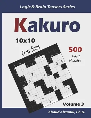 Kakuro: 500 puzzle logici (10x10): Mantieni il tuo cervello giovane - Kakuro: 500 Logic Puzzles (10x10): Keep Your Brain Young