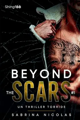 Oltre le cicatrici - Tomo 1: Un thriller torrido - Beyond The Scars - Tome 1: Un Thriller torride