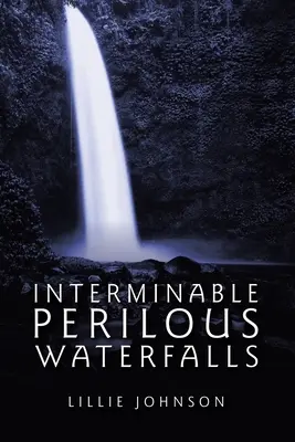 Interminabili cascate pericolose - Interminable Perilous Waterfalls