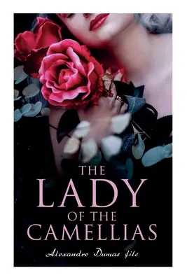 La signora delle camelie: Classico della letteratura francese - The Lady of the Camellias: Classic of French Literature