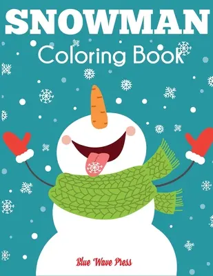 Libro da colorare del pupazzo di neve: Libro da colorare invernale per bambini - Snowman Coloring Book: Jumbo Winter Coloring Book for Kids
