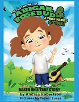 Le avventure di Abigail Rosebud e di una rana di nome Stink! - The Adventures of Abigail Rosebud And A Frog Named Stink!
