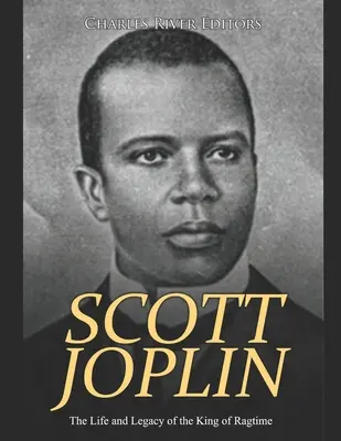 Scott Joplin: La vita e l'eredità del re del ragtime - Scott Joplin: The Life and Legacy of the King of Ragtime