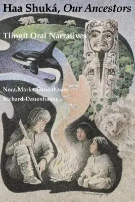 Haa Shuk, i nostri antenati: Narrazioni orali Tlingit - Haa Shuk, Our Ancestors: Tlingit Oral Narratives
