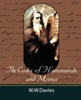 I codici di Hammurabi e di Mosè con numerosi commenti, indice e riferimenti biblici - The Codes of Hammurabi and Moses with Copious Comments, Index, and Bible References