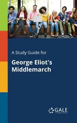 Guida allo studio per Middlemarch di George Eliot - A Study Guide for George Eliot's Middlemarch