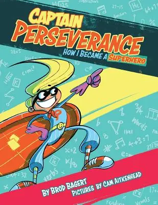 Capitan Perseveranza: Come sono diventato un supereroe - Captain Perseverance: How I Became a Superhero