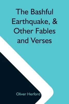 Il Terremoto Infantile, & Altre Favole e Versi - The Bashful Earthquake, & Other Fables And Verses