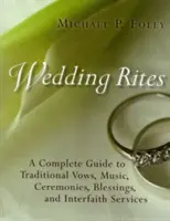 Riti nuziali: Guida completa ai voti tradizionali, alla musica, alle cerimonie, alle benedizioni e ai servizi interreligiosi - Wedding Rites: A Complete Guide to Traditional Vows, Music, Ceremonies, Blessings, and Interfaith Services