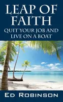 Un salto nel buio: Lasciare il lavoro e vivere in barca - Leap of Faith: Quit Your Job and Live on a Boat