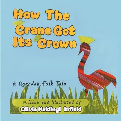 Come la gru ottenne la sua corona: Un racconto popolare ugandese - How the Crane Got Its Crown: A Ugandan Folk Tale