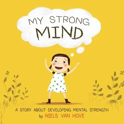 La mia mente forte: Una storia sullo sviluppo della forza mentale - My Strong Mind: A story about developing Mental Strength