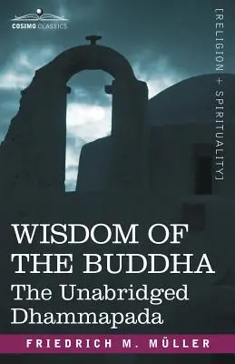 La saggezza del Buddha: Il Dhammapada integrale - Wisdom of the Buddha: The Unabridged Dhammapada