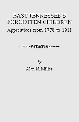 I bambini dimenticati dell'East Tennessee: Apprendisti dal 1778 al 1911 - East Tennessee's Forgotten Children: Apprentices from 1778-1911
