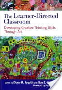 La classe diretta dall'allievo: Sviluppare le capacità di pensiero creativo attraverso l'arte - The Learner-Directed Classroom: Developing Creative Thinking Skills Through Art