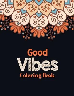 Libro da colorare Good Vibes: Libro da colorare per adulti per alleviare lo stress con citazioni ispirate, un libro da colorare per adulti che fornisce relax e - Good Vibes Coloring Book: Adults Stress Releasing Coloring book with Inspirational Quotes, A Coloring Book for Grown-Ups Providing Relaxation an