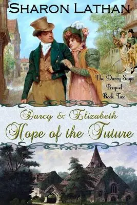 Darcy ed Elizabeth: La speranza del futuro - Darcy and Elizabeth: Hope of the Future
