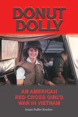 Ciambella Dolly: La guerra di una ragazza della Croce Rossa Americana in Vietnam - Donut Dolly: An American Red Cross Girl's War in Vietnam