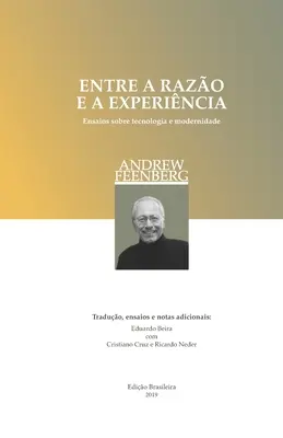Entre a razo e a experincia (edio brasileira): Ensaios sulla tecnologia e la modernità - Entre a razo e a experincia (edio brasileira): Ensaios sobre a tecnologia e a modernidade