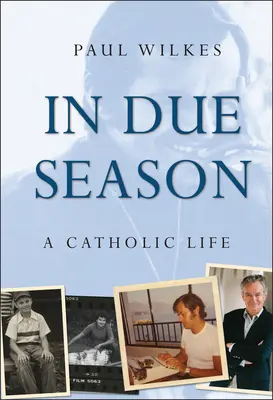 A tempo debito: Una vita cattolica - In Due Season: A Catholic Life