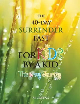 Il digiuno di 40 giorni per la resa dei bambini - The 40-Day Surrender Fast for Kids