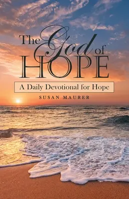Il Dio della Speranza: un devozionale quotidiano per la speranza - The God of Hope: A Daily Devotional for Hope