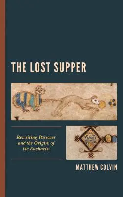 La cena perduta: Rivisitare la Pasqua e le origini dell'Eucaristia - The Lost Supper: Revisiting Passover and the Origins of the Eucharist