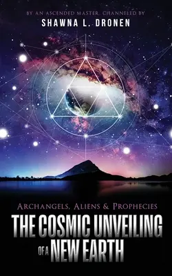 Arcangeli, alieni e profezie: Il disvelamento cosmico di una nuova Terra - Archangels, Aliens and Prophecies: The Cosmic Unveiling of a New Earth