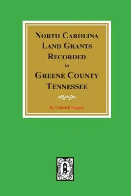 Concessioni fondiarie della Carolina del Nord registrate nella Contea di Greene, Tennessee - North Carolina Land Grants Recorded in Greene County, Tennessee