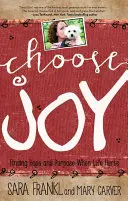 Scegliere la gioia: Trovare speranza e scopo quando la vita fa male - Choose Joy: Finding Hope and Purpose When Life Hurts