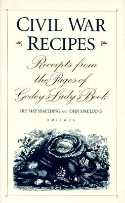 Ricette della guerra civile: Scontrini dalle pagine del Godey's Lady's Book - Civil War Recipes: Receipts from the Pages of Godey's Lady's Book