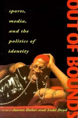 Fuori dai limiti: Sport, media e politica dell'identità - Out of Bounds: Sports, Media and the Politics of Identity