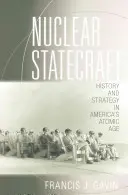 Stategia nucleare: Storia e strategia nell'era atomica americana - Nuclear Statecraft: History and Strategy in America's Atomic Age