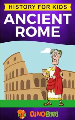 Antica Roma: Storia per ragazzi: Un'avvincente guida alla Repubblica Romana, L'ascesa e la caduta dell'impero romano - Ancient Rome: History for kids: A captivating guide to the Roman Republic, The Rise and Fall of the Roman empire