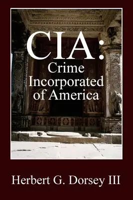 CIA: Il crimine incorporato in America - CIA: Crime Incorporated of America